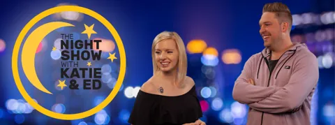 The Night Show with Katie & Ed