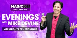 Evenings with Mike Devine. Weeknights 6pm-Midnight