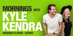 Mornings with Kyle & Kendra. Weekdays 5:30-9:30am