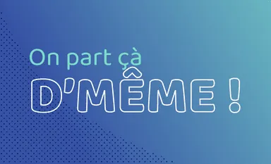 ON PART ÇA D’MÊME!